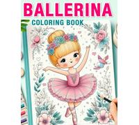 Ballerina Coloring Book: 50 Unique Ballerina Designs | Ballerina Coloring Book for Girls | Adorable Ballet Dancers | Ballet Coloring Book | Ballerina Book for Girls 3-5 | Dance Coloring Book .
