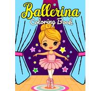 Ballerina Coloring Book: Beautiful Coloring Pages with Ballet Shoes, Bows, Tutu, Dance & Ballet Themes, Designed for Girls Ages 4-8.