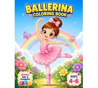 Ballerina Coloring Book for Girls Ages 4-6: Fun and Easy Dance Adventures with BONUS ABC Alphabet & Numbers: 20 Easy Coloring Pages with Cute ... (Smash Kids Coloring & Learning Series)