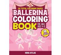 Ballerina Coloring Book for Girls Ages 4-8: A Magical Ballet Coloring Adventure of 50 Activities Full of Twirling Fun and Creative Joy Without a Single Minute of Screen Time (Girls Coloring Books)