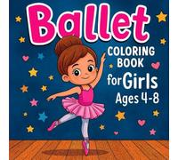 Ballerina Coloring Book for Girls Ages 4-8: Cute Ballet Dance Poses, Tutus, Twirls, and Stage Scenes for Kids | Easy, Fun & Relaxing Coloring Pages