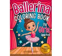 Ballerina Coloring Book for Girls Ages 4-8: Whimsical Ballet Moments for Young Dancers Who Love to Twirl and Shine (Ballerina Books for Girls Ages 4-8)
