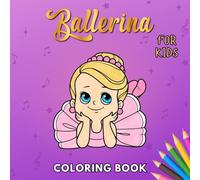 Ballerina Coloring Book for Kids: A Fun and Creative Coloring Adventure for Young Dancers, for Toddlers (Dance Coloring Books)