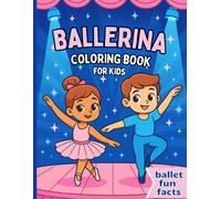 Ballerina Coloring Book: Fun and Simple Ballet-Themed Scenes with Cute Tutus, Stage Magic, and First Recital Moments - for Kids Ages 4-8, Boys and Girls Who Dream of Dance!