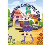Ballerina Coloring Book: Twinkling Tutus and Magical Dance Adventure