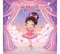 Ballerina Coloring Books for Girls 4-8: A Fun and Inspiring Ballet themed, Featured Dance Poses, Shoes and Dresses, for Little Girls | Spark Creativity and Confidence in Young Dancers