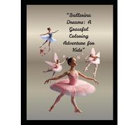 “Ballerina Dreams: A Graceful Coloring Adventure for Kids”: A charming collection of ballerina-themed coloring pages for girls ages 4-8.