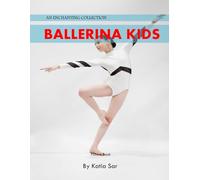 Ballerina Kids: A Perfect Coffee Table Picture Book - For Ballet Enthusiasts and Dance