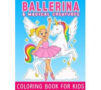 Ballerina & Magical Creatures: Coloring Book For Girls (Ballerina Sweetie Cutie Coloring Books)