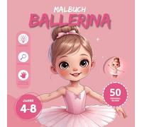 Ballerina Malbuch für Kinder ab 4-8 Jahren | Große und einfache Bilder für Kinder im Alter von 4, 5, 6, 7, 8 Jahren: 50 originelle, schöne Malvorlagen, bildschirmfreie Zeit [DE]