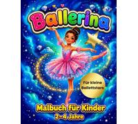 Ballerina Malbuch für Kinder von 2-4 Jahren: Süße Ballerinen, Dicke Linien, Große Malflächen und Einfache Motive für Kinder von 2-4 Jahren | Das perfekte erste Ballerina-Malbuch