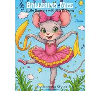 Ballerina Mice: Little Dancers with Big Dreams