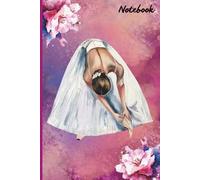 Ballerina Notebook for Girls - Ballet and Flowers Journal: Cute Ruled Notebook for Writing, Journaling or School - Great Gift for Little Dancers