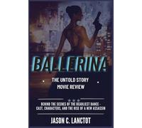 Ballerina - The Untold Story Movie Review: Behind the Scenes of the Deadliest Dance - Cast, Characters, and the Rise of a New Assassin