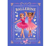 Ballerine Livre de Coloriage pour les Filles de 4 à 8 Ans: Adorables Illustrations de Danse pour les Petites Fans de Ballet ̶ Tutus, Pirouettes et Scènes de Spectacle