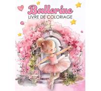 Ballerine Livre De Coloriage: Scènes De Danse Et De Ballet Inspirantes Avec Des Poses Gracieux Un Excellent Cadeau Pour Les Jeunes Danseurs