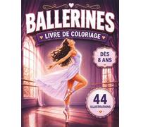 Ballerines Livre De Coloriage: 44 illustrations élégantes de ballerines à colorier | Dès 8 ans
