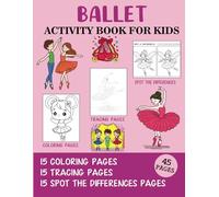 Ballet Activity Book for Kids: Coloring, Tracing and Spot the Difference Pages