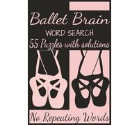 "Ballet Brain", Word Search Book with no repeating words: Paperback, 6x9, Ballet Themed, Answers Included, Gifts for Adults/Teens and Ballet Lovers (Blooming Word Searches)