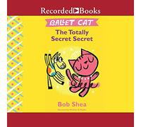 Ballet Cat: The Totally Secret (The Ballet Cat Series)