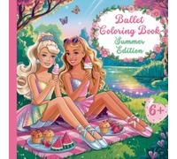 Ballet Coloring Book - Summer Edition - for children ages 6 and up: Ballerinas, dance and summer fun - cheerful summer motifs for creative activities, travel and summer vacation