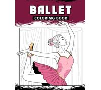 Ballet Coloring Book: The Activity Book for Beautiful Ballerina Lovers