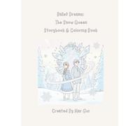 Ballet Dreams: The Snow Queen - A Ballet-Themed Storybook & Coloring Book Inspired by Hans Christian Andersen: A Magical Winter Fairy Tale with ... | 32 Pages of Enchanted Coloring Scenes