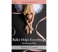 Ballet Helps Everything!: Ten Reasons Why: 1 (Garage Ballet)