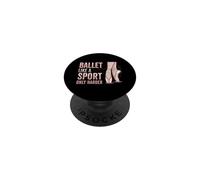 Ballet Like A Sport Only Harder Dancer Ballerina Dance PopSockets PopGrip Adhesivo