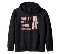 Ballet Like A Sport Only Harder Dancer Ballerina Dance Sudadera con Capucha