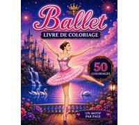 Ballet LIVRE DE COLORIAGE: 50 Dessins Féeriques et Magiques de Danseuses Étoiles pour Enfants et Adultes | Cahier de Coloriage Ballerine et Châteaux de Rêve (Medium Coloring)