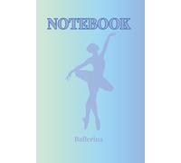 Ballet Notebook: Blue Ballerina Dance Journal for Girls: Luxury Ballet Collection Blue 60 Lined Pages, 6x9 inch, Elegant Soft Cover, Perfect for Dance Class Notes, Choreography, and Personal Dreams