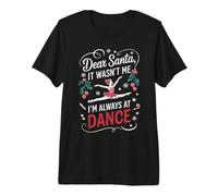 Ballet Querido Papá Noel, no FUI yo Siempre Estoy en la Navidad de Baile Camiseta Premium