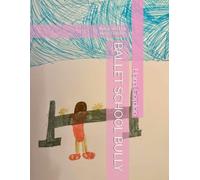 BALLET SCHOOL BULLY: Illustrated by Amy Gordon