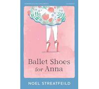 Ballet Shoes for Anna: A Gripping Children’s Classic About One Girl’s Fight to Follow Her Dreams (HarperCollins Children's Classics)