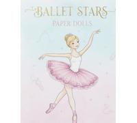 Ballet Stars paper Dolls: cut, dress, and play: A book Featuring One Beautiful ballerina and 20+ Tutus, costumes for Endless Creative Fun (vintage papers dolls)