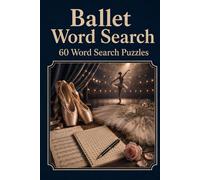 Ballet Word Search 60 Word Search Puzzles: |6x9 Inches, 120 Pages | 60 word search Puzzles | Solutions Included|