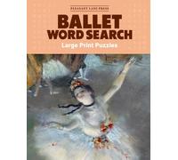 Ballet Word Search: Large Print Puzzles, Word Seek and Word Finds for Teens, Adults, Seniors, and All Dance Lovers