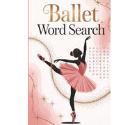 Ballet Word Search Puzzle Book: For Dance Lovers of All Ages | Fun Pocket-Size 4x6 inches | Over 50 Puzzles | 16 Pt Font