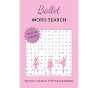Ballet Word Search Puzzle Book: Word Searches with Easy to Read Print about Ballet, Dancing, Performing, Celebration, and More | 6x9 inches, 110 pages ... for Vacations, Holidays, and Free Time