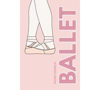 Ballet Word Search Puzzle Book: Word Searches with Easy to Read Print about Iconic Ballet Masterpieces, Choreographers, Composers and More | 6x9 ... | 50+ Puzzles | Gift for Teachers, Dancers