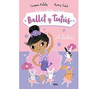 Ballet y tutús 2 ¡A bailar! (PEQUES)