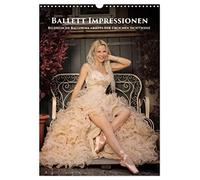 Ballett Impressionen (Wandkalender 2026 DIN A3 hoch), CALVENDO Monatskalender: Bildhüsche Ballerina abseits der üblichen Sichtweise
