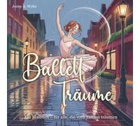 Ballett Träume: Ein Malbuch - für alle, die vom Tanzen träumen