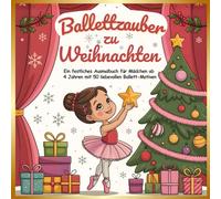 Ballettzauber zu Weihnachten: Ein festliches Ausmalbuch für Mädchen ab 4 Jahren mit 50 liebevollen Ballett-Motiven