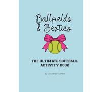 Ballfields & Bestie: The Ultimate Softball Memory & Activity Book