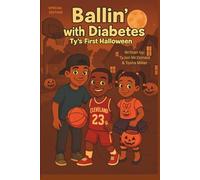 Ballin’ with Diabetes - Special Edition: Ty’s First Halloween: A Special Edition in the Ballin’ with Diabetes Series