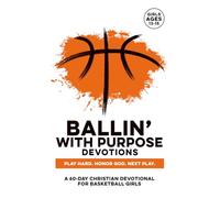Ballin with Purpose Devotions | Play Hard. Honor God. Next Play.: A 60-Day Christian Basketball Devotional for Girls Ages 13-15 - Builds Sports Mental ... God & Bible (Christian Family Devotionals)