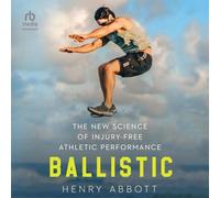 Ballistic: The New Science of Injury-free Athletic Performance