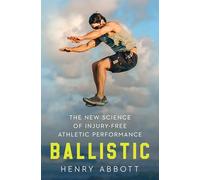 Ballistic: The New Science of Injury-Free Athletic Performance